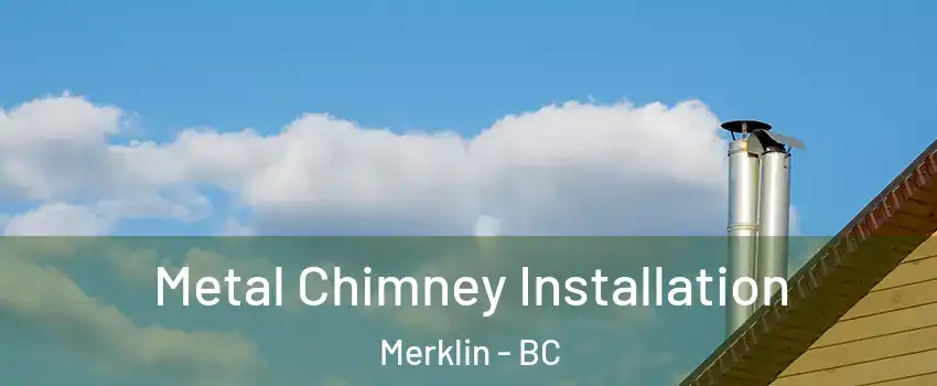 Metal Chimney Installation Merklin - BC