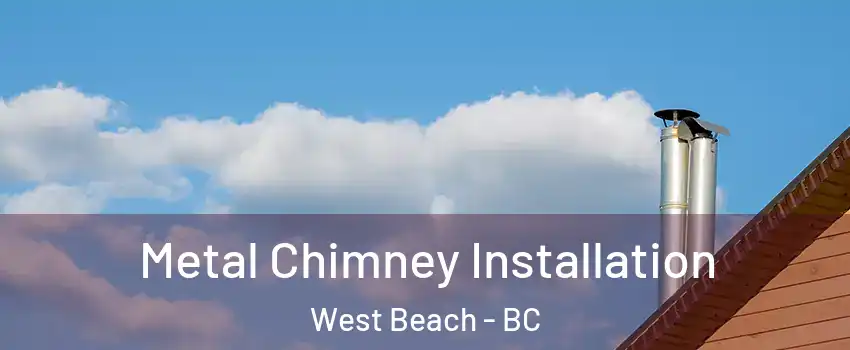 Metal Chimney Installation West Beach - BC