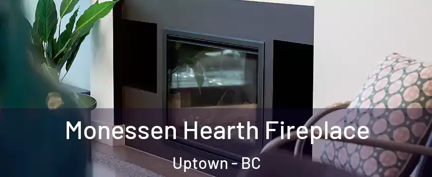  Monessen Hearth Fireplace Uptown - BC
