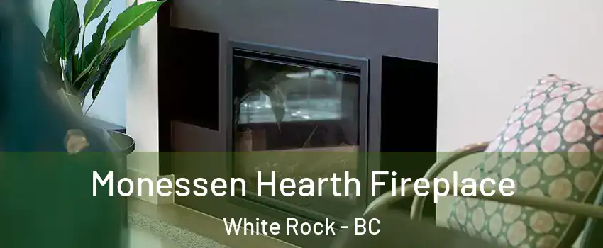  Monessen Hearth Fireplace White Rock - BC