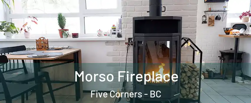  Morso Fireplace Five Corners - BC