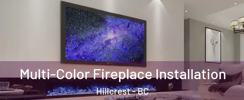  Multi-Color Fireplace Installation Hillcrest - BC