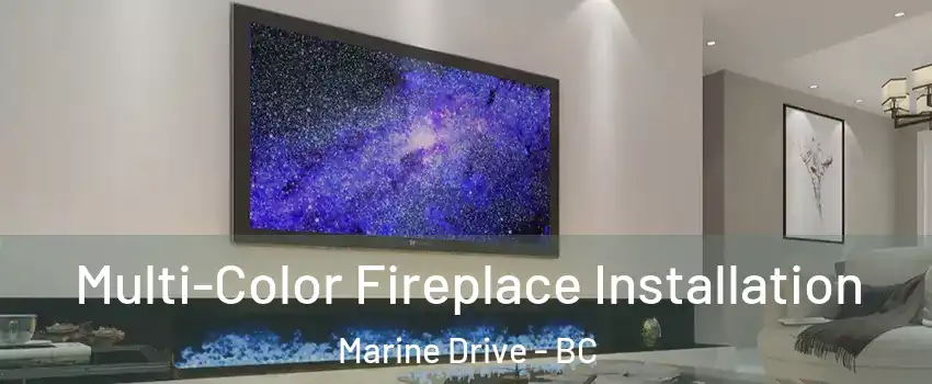  Multi-Color Fireplace Installation Marine Drive - BC