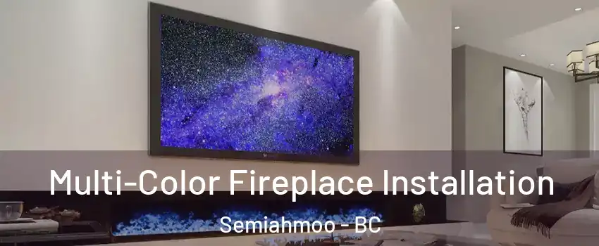  Multi-Color Fireplace Installation Semiahmoo - BC