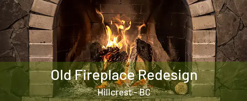  Old Fireplace Redesign Hillcrest - BC