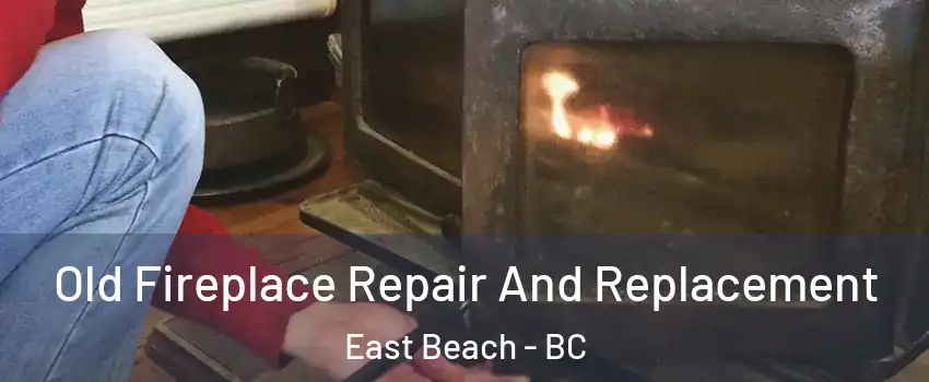  Old Fireplace Repair And Replacement East Beach - BC