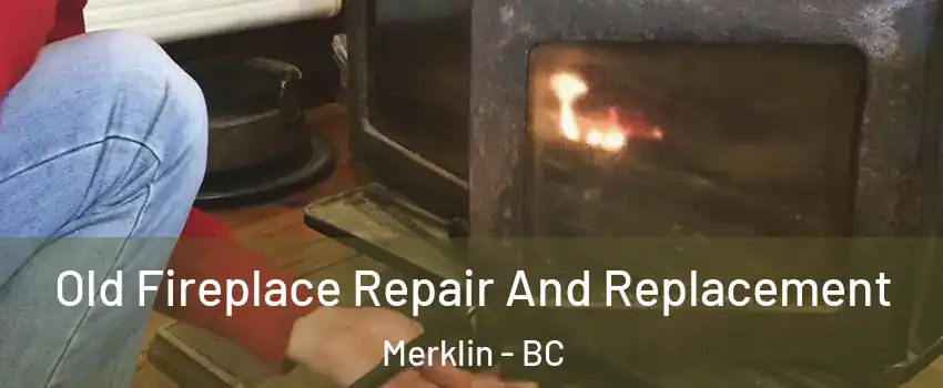  Old Fireplace Repair And Replacement Merklin - BC