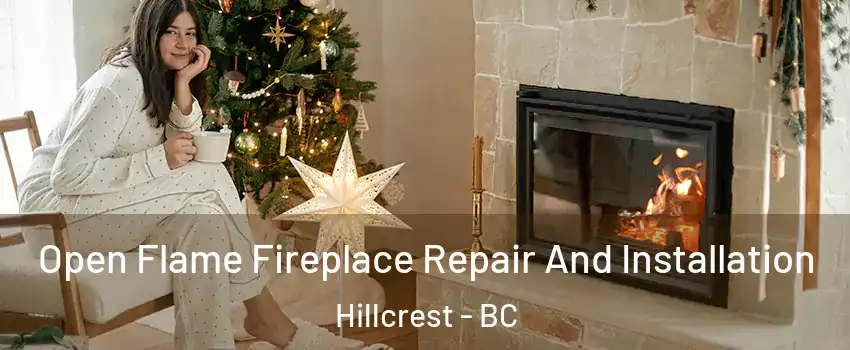  Open Flame Fireplace Repair And Installation Hillcrest - BC