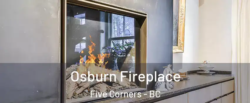  Osburn Fireplace Five Corners - BC