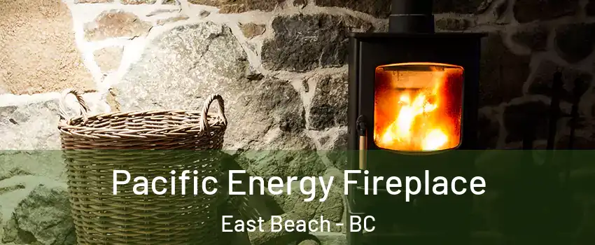  Pacific Energy Fireplace East Beach - BC
