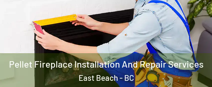  Pellet Fireplace Installation And Repair Services East Beach - BC