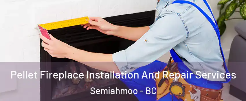 Pellet Fireplace Installation And Repair Services Semiahmoo - BC