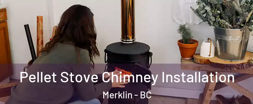 Pellet Stove Chimney Installation Merklin - BC