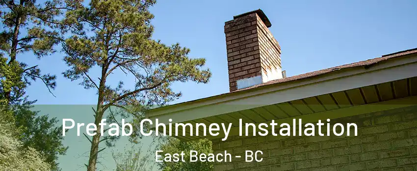  Prefab Chimney Installation East Beach - BC