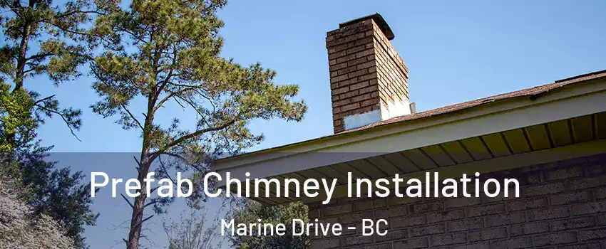 Prefab Chimney Installation Marine Drive - BC