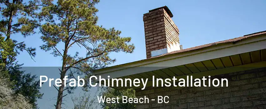 Prefab Chimney Installation West Beach - BC