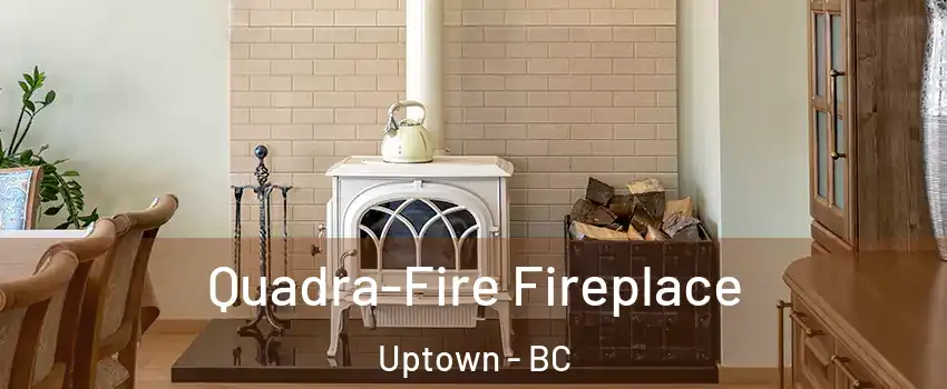  Quadra-Fire Fireplace Uptown - BC