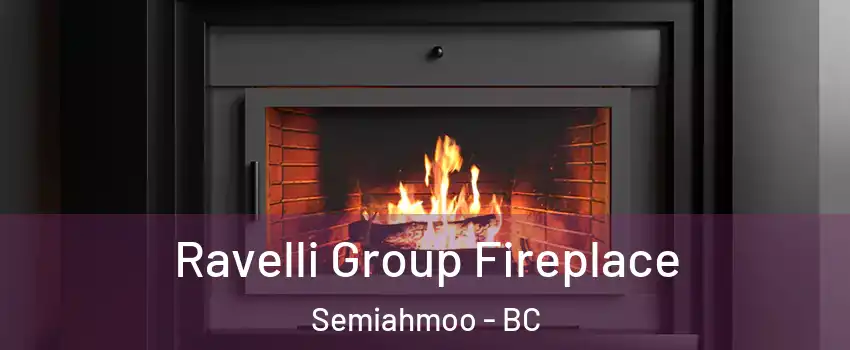  Ravelli Group Fireplace Semiahmoo - BC