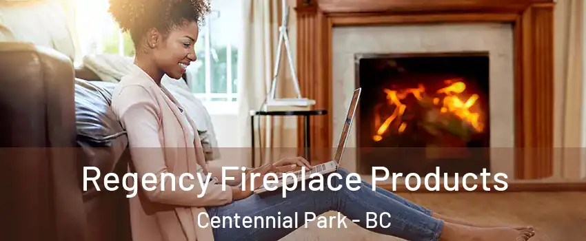  Regency Fireplace Products Centennial Park - BC