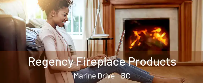  Regency Fireplace Products Marine Drive - BC