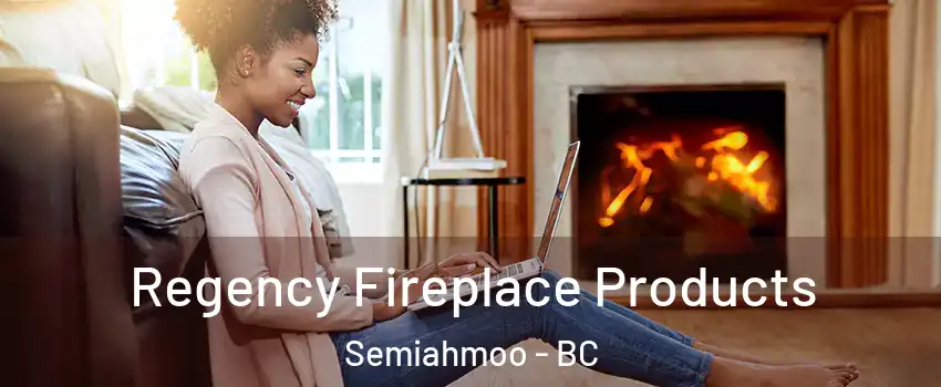  Regency Fireplace Products Semiahmoo - BC