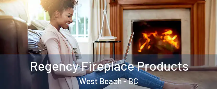  Regency Fireplace Products West Beach - BC