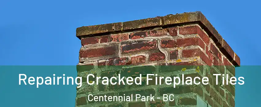  Repairing Cracked Fireplace Tiles Centennial Park - BC