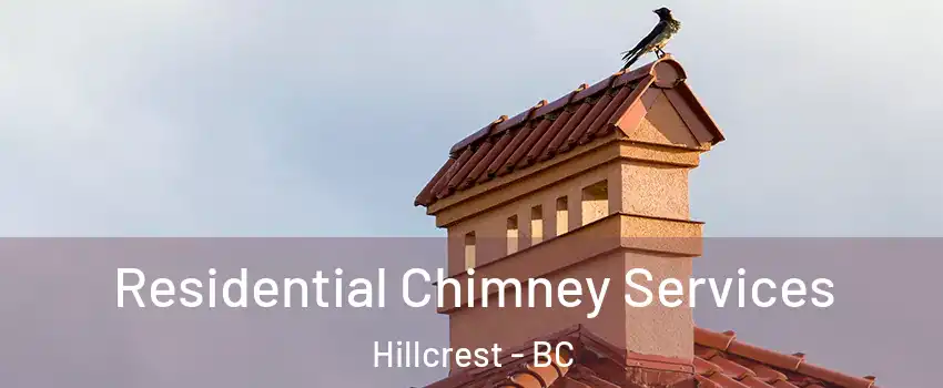 Residential Chimney Services Hillcrest - BC