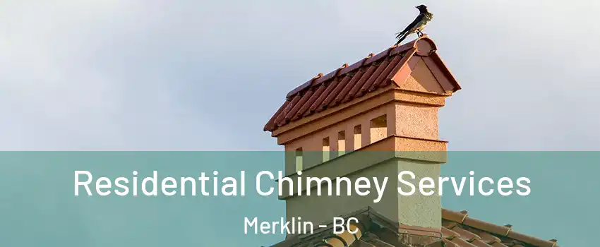  Residential Chimney Services Merklin - BC