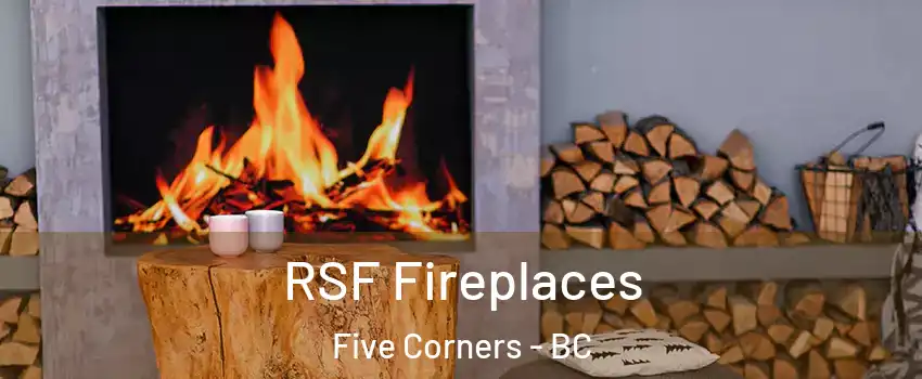  RSF Fireplaces Five Corners - BC