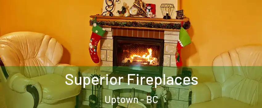  Superior Fireplaces Uptown - BC