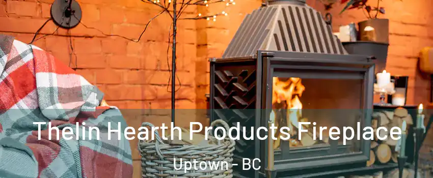  Thelin Hearth Products Fireplace Uptown - BC