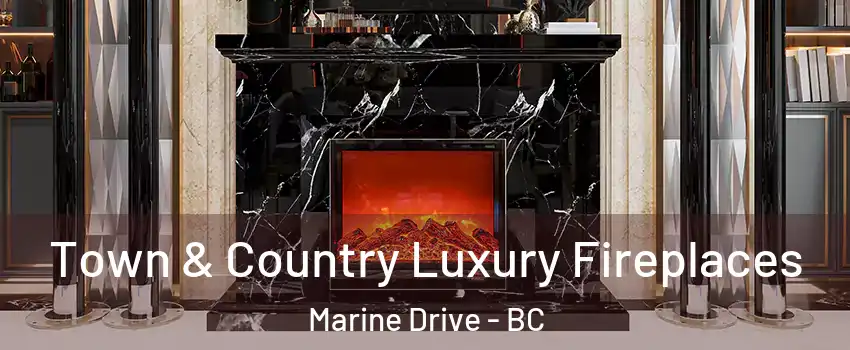  Town & Country Luxury Fireplaces Marine Drive - BC