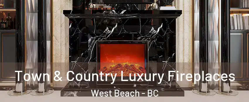  Town & Country Luxury Fireplaces West Beach - BC