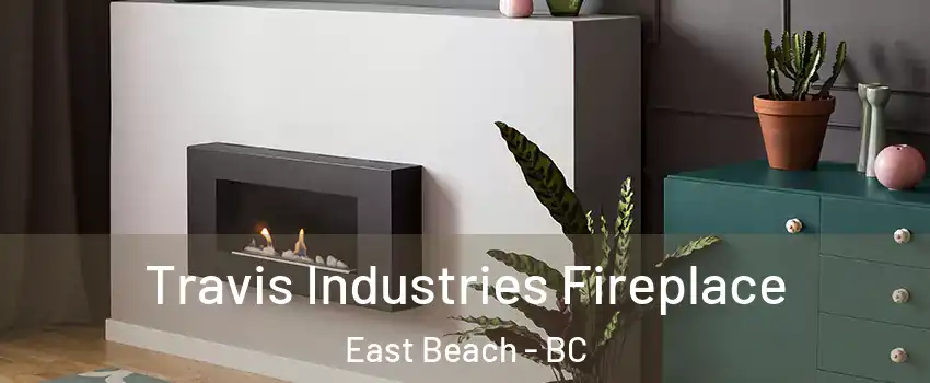  Travis Industries Fireplace East Beach - BC