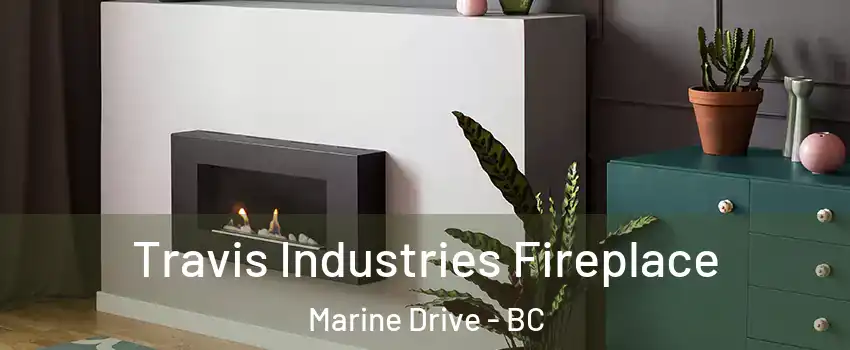  Travis Industries Fireplace Marine Drive - BC