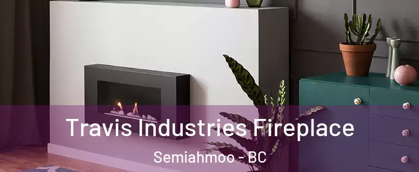  Travis Industries Fireplace Semiahmoo - BC