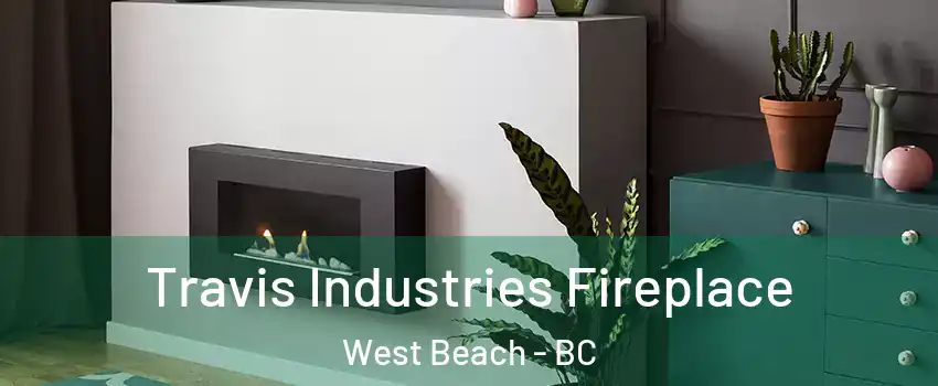  Travis Industries Fireplace West Beach - BC