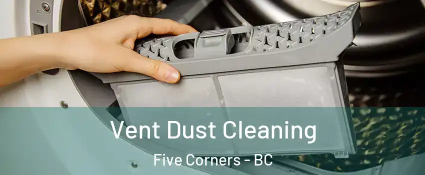  Vent Dust Cleaning Five Corners - BC