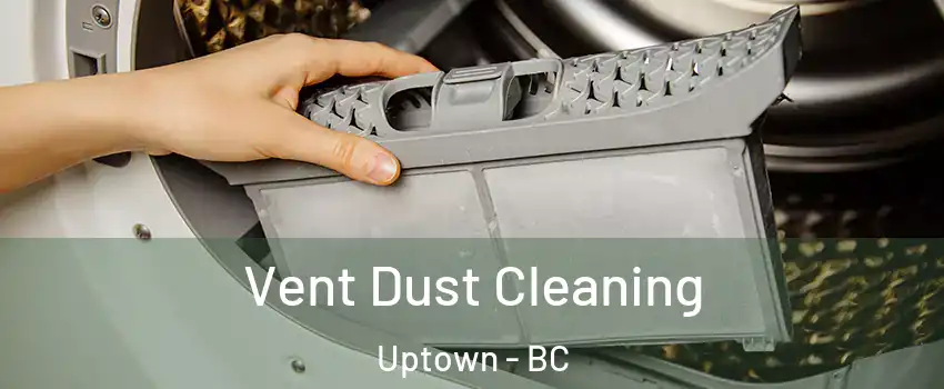  Vent Dust Cleaning Uptown - BC