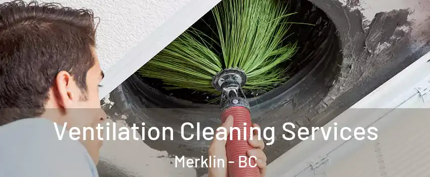  Ventilation Cleaning Services Merklin - BC