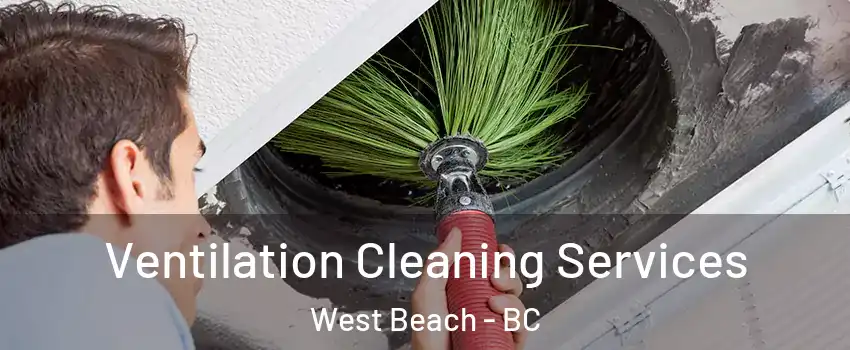 Ventilation Cleaning Services West Beach - BC