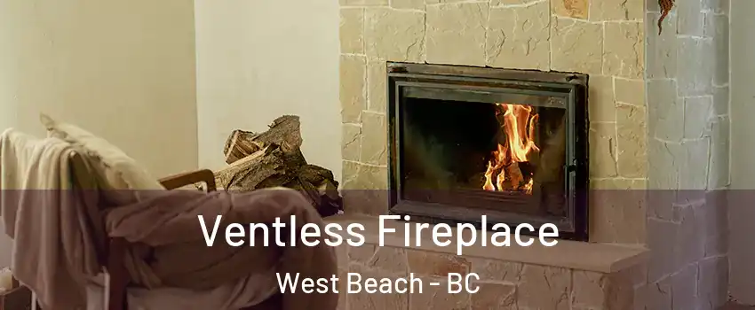 Ventless Fireplace West Beach - BC