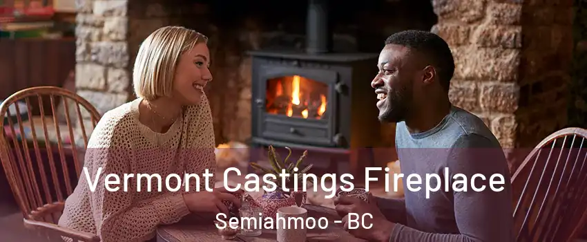  Vermont Castings Fireplace Semiahmoo - BC