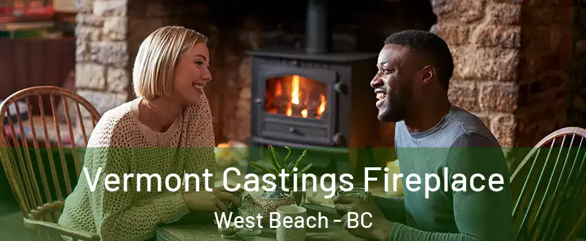 Vermont Castings Fireplace West Beach - BC