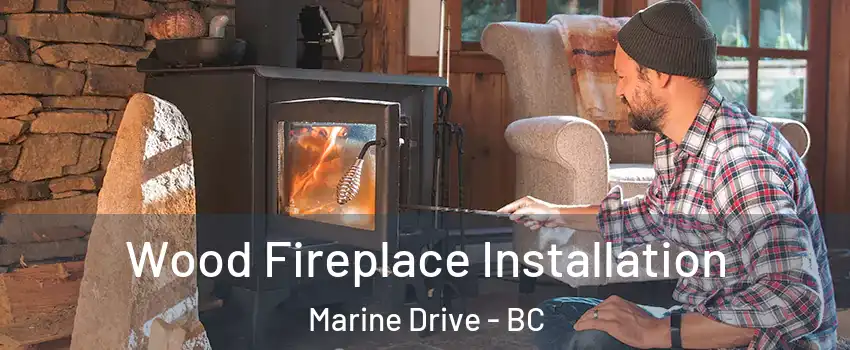  Wood Fireplace Installation Marine Drive - BC