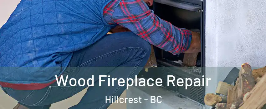  Wood Fireplace Repair Hillcrest - BC