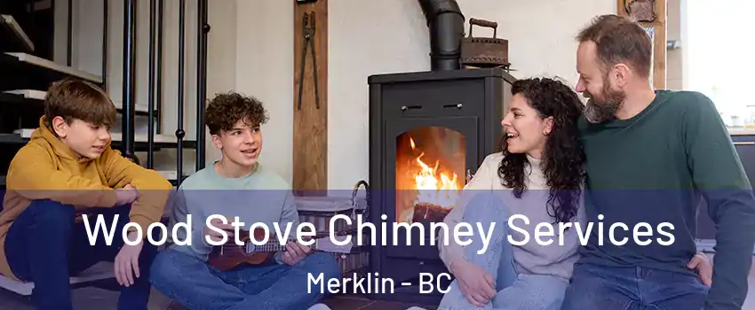  Wood Stove Chimney Services Merklin - BC