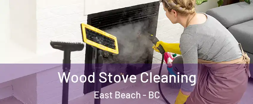  Wood Stove Cleaning East Beach - BC