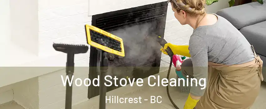 Wood Stove Cleaning Hillcrest - BC